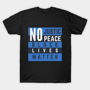 No Justice No Peace Black Lives Matter T-Shirt